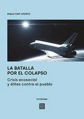 Batalla por el Colapso. Crisis Ecosocial y Élites Contra el Puebl