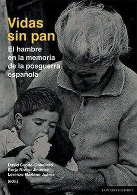 Vidas sin Pan. Hambre en la Memoria de la Posguerra Española
