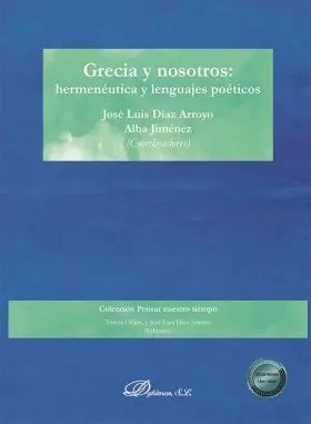 Grecia y Nosotros: Hermenéutica y Lenguajes Poéticos