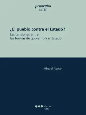 ¿El Pueblo Contra el Estado?. Las Tensiones entre las Formas de Gobierno y el Es