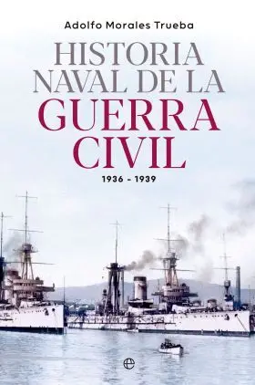 Historia Naval de la Guerra Civil 1936-1939