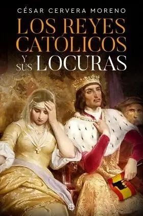 Reyes Catolicos y Sus Locuras, los