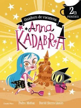 Anna Kadabra. Quadern de Vacances. 2N de Primaria