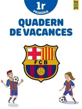 Barça. Quadern de Vacances. 1R de Primaria