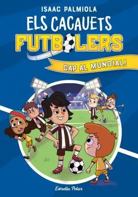 Els Cacauets Futbolers 4. Cap Al Mundial!