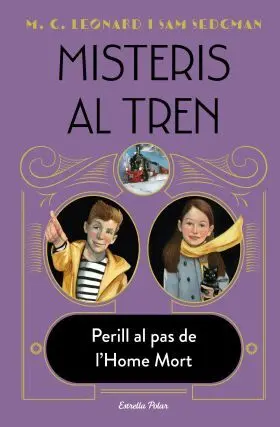 Misteris Al Tren 4. Perill Al Pas de Lhome Mort