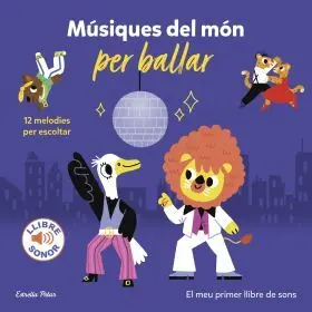 Músiques del Món Per Ballar. El Meu Primer Llibre de Sons