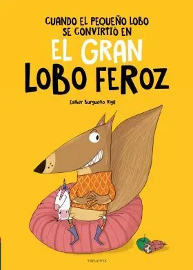 Cuando el Pequeño Lobo se Convirtió en el Gran Lobo Feroz
