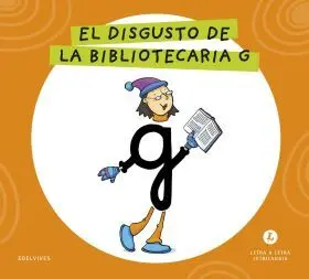 Letra a Letra Letrilandia - el Disgusto de la Bibliotecaria G