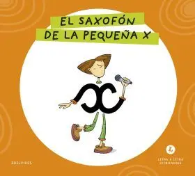Letra a Letra Letrilandia - el Saxofón de la Pequeña X