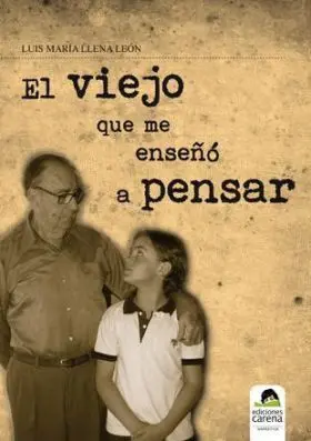 El Viejo que me Enseño a Pensar