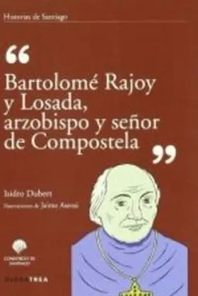Bartolome Rajoy y Losada,Arzobispo y Señor de Comp
