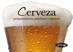 Cerveza. Pensamientos, Palabras y Receta