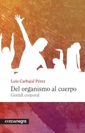Del Organismo Al Cuerpo (Comanegra)