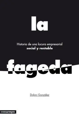 Historia de una Locura Empresarial Social y Rentable: la Fageda