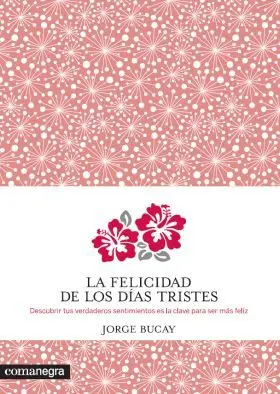 La Felicidad de los Dias Tristes