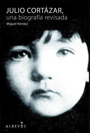 Julio Cortazar, una Biografia Revisada