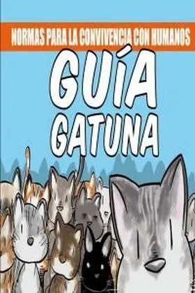 Guia Gatuna: Normas para la Convivencia con Humano
