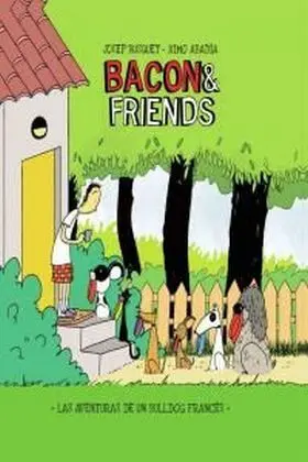 Bacon And Friends las Aventuras de un Bullgod Frances