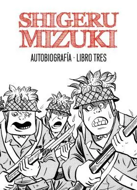 Shigeru Mizuki. Autobiografía. Libro Tres