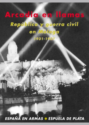 Arcadia en Llamas: Republica y Guerra Civil Malaga