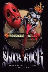 Shock Rock:sexo, Violencia y Teatro. (Musica)