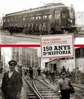 Historia Grafica D un Viatge- 150 Anys Ferrocarrils de la Generalitat