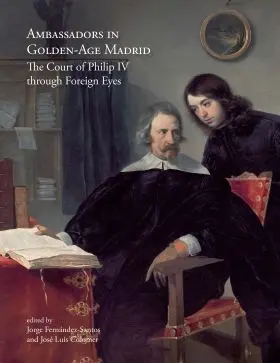 Ambassadors In Golden-Age Madrid : The Court Of Ph