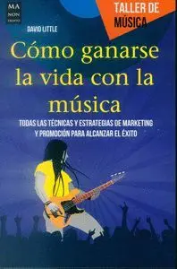 Cómo Ganarse la Vida con la Música