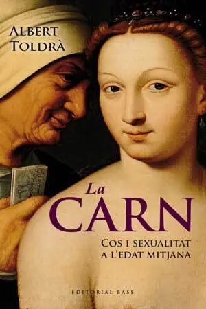 La Carn. Cos I Sexualitat a L Edat Mitjana