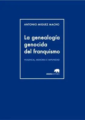 La Genealogía Genocida del Franquismo