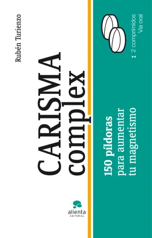 Carisma Complex. 150 Pildoras para Enriquecer tu M
