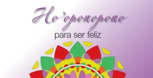 Ho Oponopono para Ser Feliz