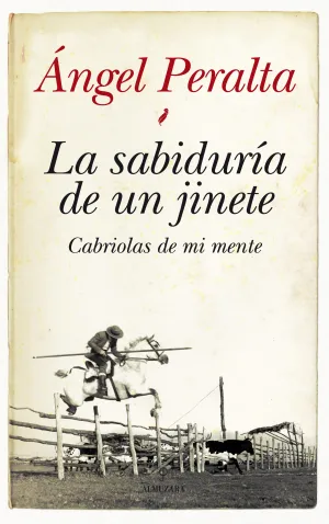 La Sabiduria de un Jinete. Cabriolas de mi Mente