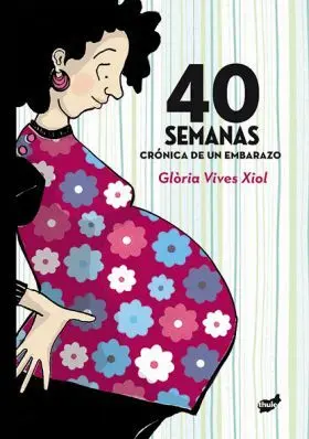 40 Semanas Cronica de un Embarazo