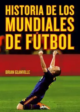 Historia de los Mundiales de Futbol