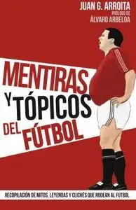 Mentiras y Topicos del Futbol