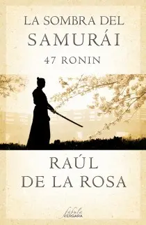 Sombra del Samurai, la. 47 Ronin