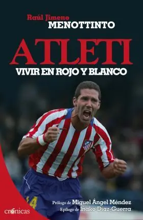 Atleti. Vivir en Rojo y Blanco