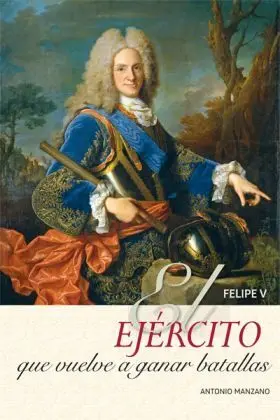 Felipe V Ejercito que Vuelve a Ganar Batallas
