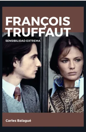 François Truffaut. Sensibilidad Extrema