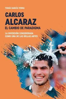 Carlos Alcaraz. El Cambio de Paradigma