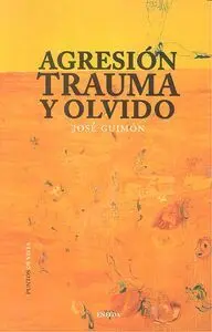 Agresion, Trauma y Olvido