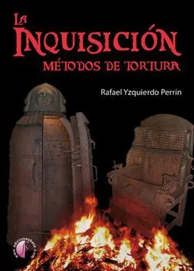 La Inquisicion Metodos de Tortura