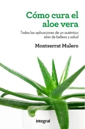 Como Cura el Aloe Vera. (Integral)
