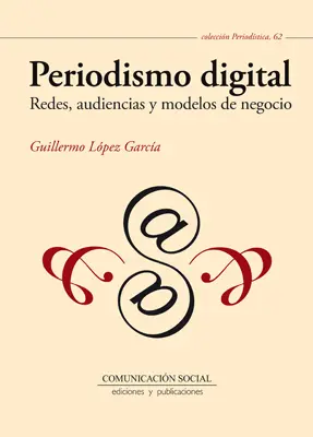 Periodismo Digital Redes, Audiencias y Modelos
