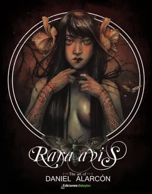 Rara Avis: The Art Of Daniel Alarcon