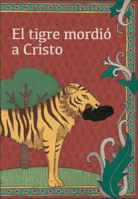 Y el Tigre Mordio a Cristo