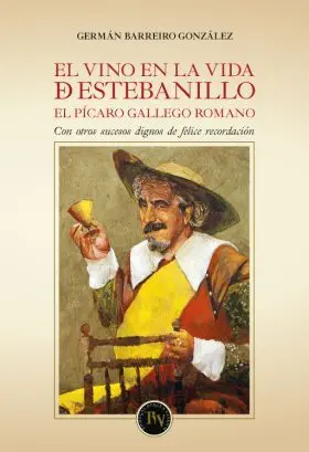 El Vino en la Vida de Estebanillo. El Picaro Galle