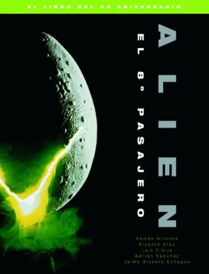Alien. El 8º Pasajero. El Libro del 40 Aniversario